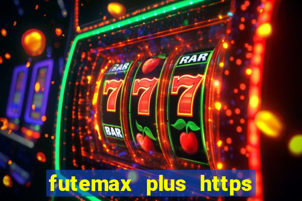 futemax plus https futemax plus