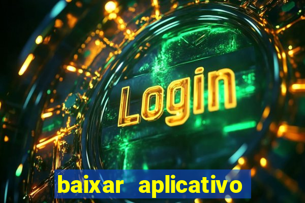 baixar aplicativo de jogos para ganhar dinheiro
