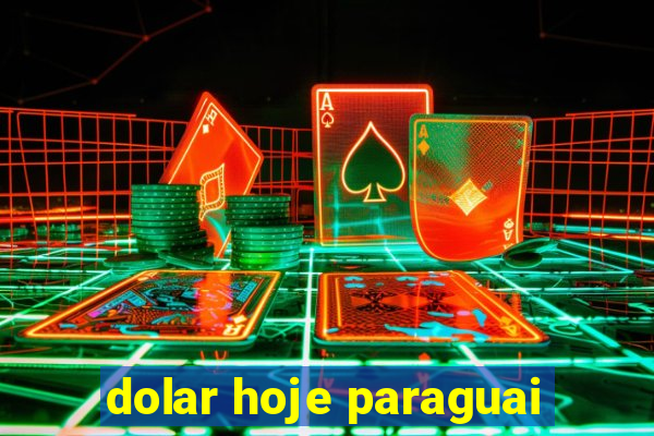 dolar hoje paraguai