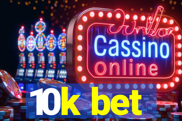 10k bet