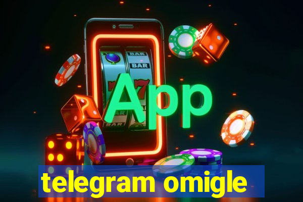 telegram omigle