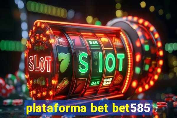 plataforma bet bet585