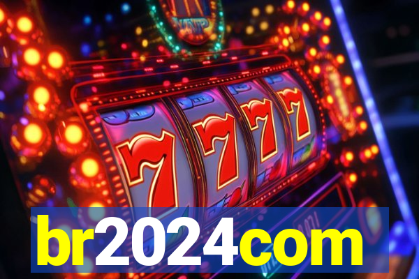 br2024com