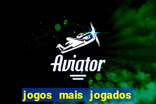 jogos mais jogados do mundo de todos os tempos