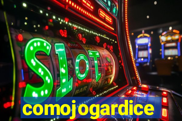 comojogardice