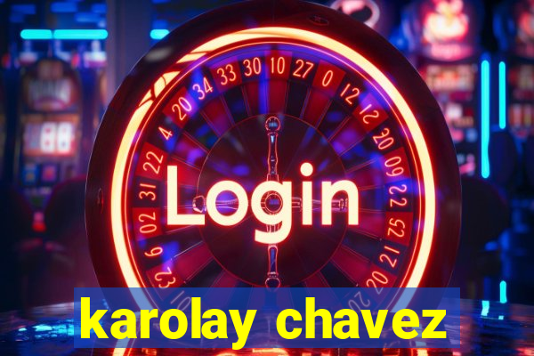 karolay chavez