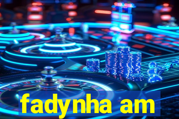 fadynha am