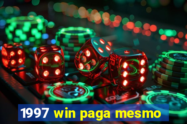 1997 win paga mesmo