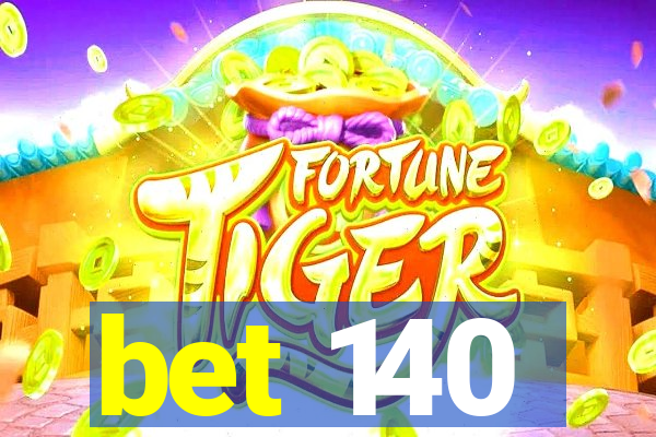 bet 140