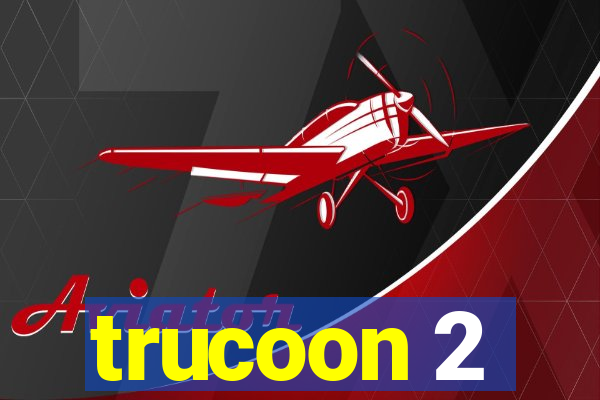 trucoon 2
