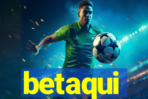betaqui