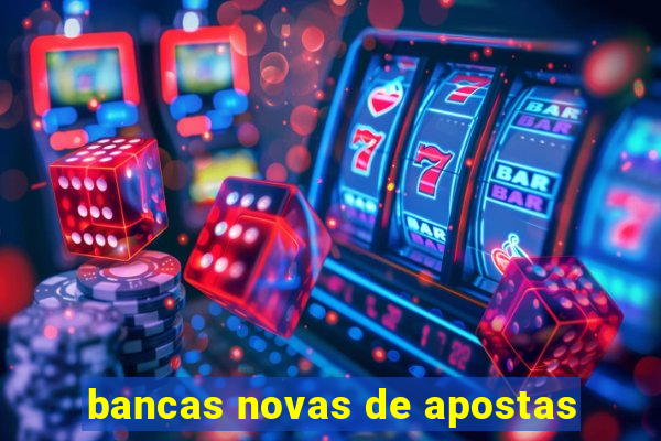 bancas novas de apostas