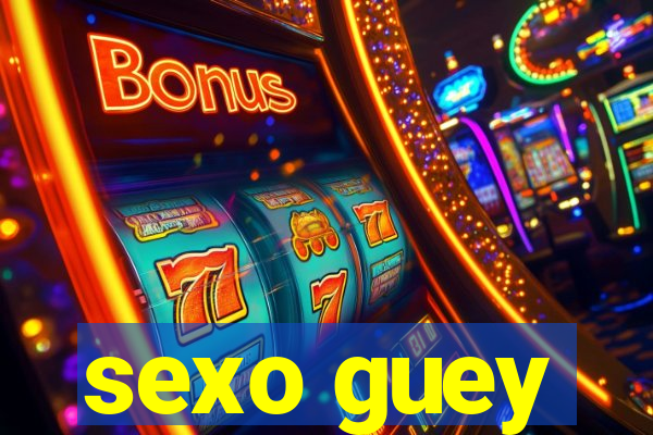sexo guey