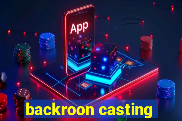 backroon casting
