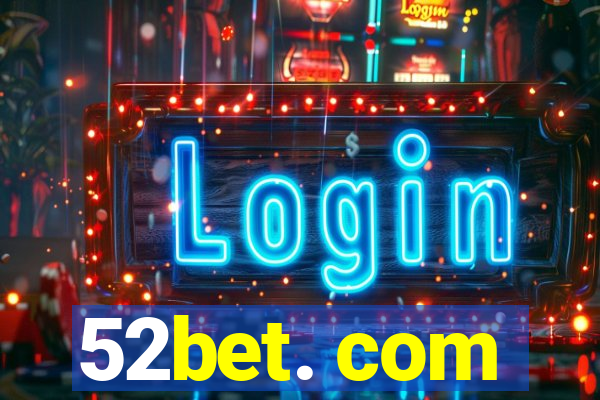 52bet. com
