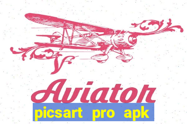 picsart pro apk versão antiga