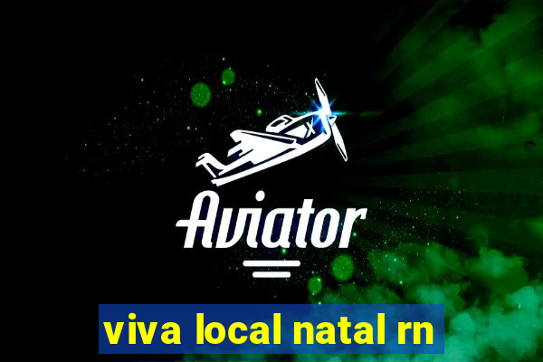 viva local natal rn