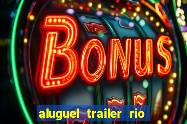 aluguel trailer rio grande do sul