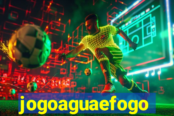 jogoaguaefogo