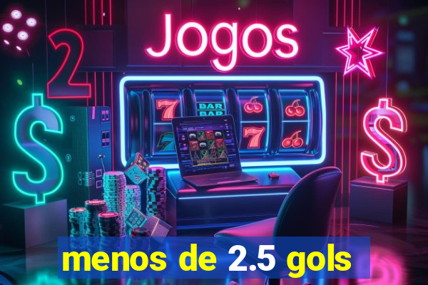 menos de 2.5 gols