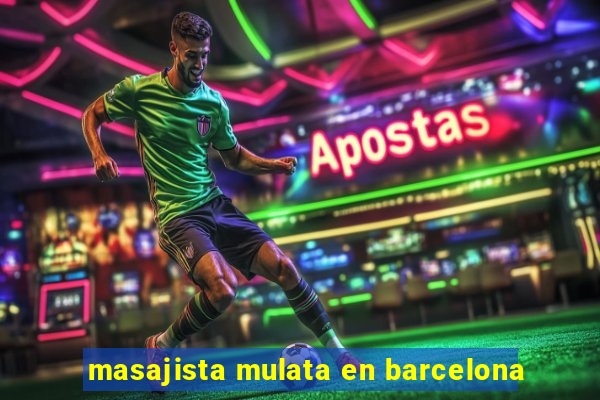 masajista mulata en barcelona