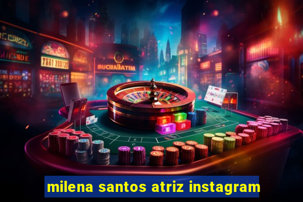 milena santos atriz instagram
