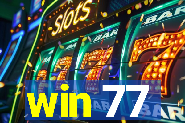 win 77