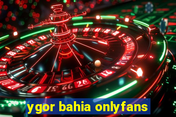 ygor bahia onlyfans