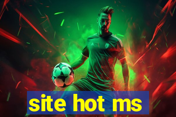 site hot ms