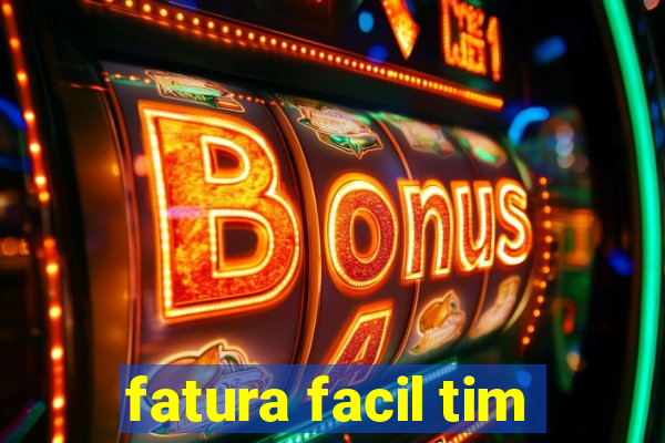 fatura facil tim