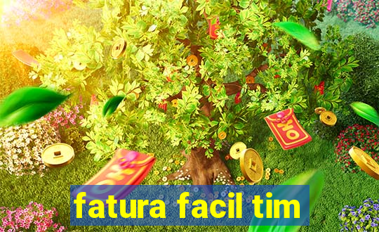 fatura facil tim