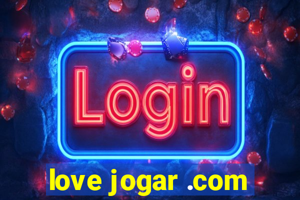 love jogar .com