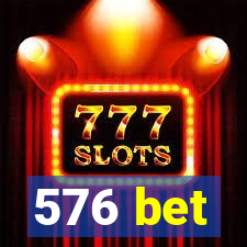 576 bet