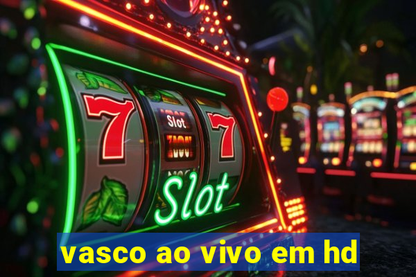vasco ao vivo em hd