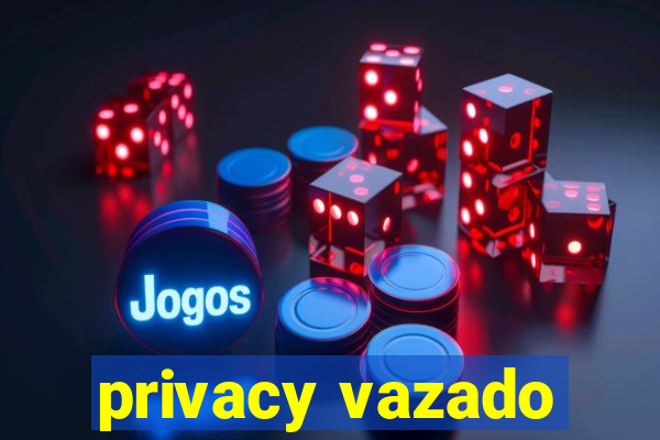 privacy vazado