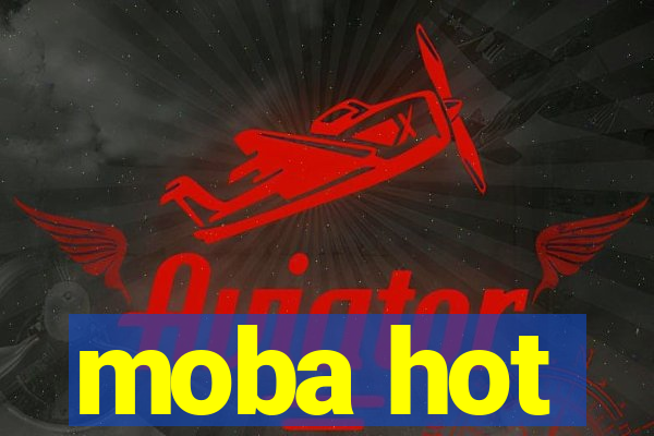 moba hot
