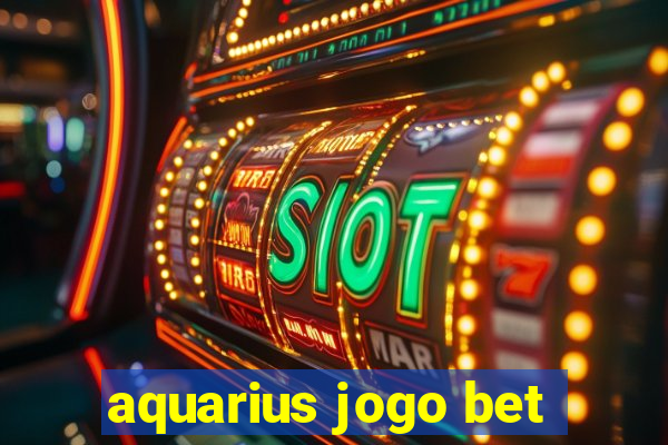 aquarius jogo bet