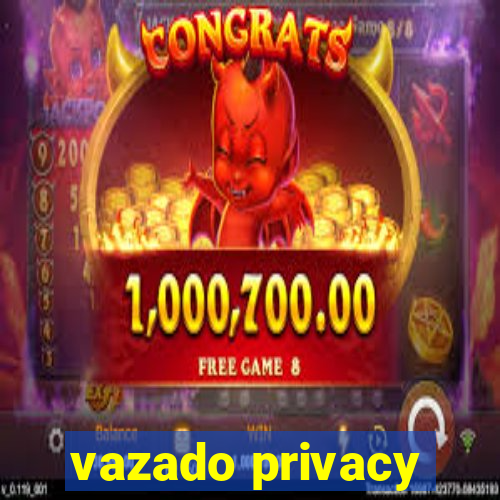 vazado privacy