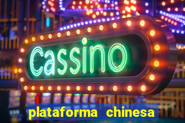 plataforma chinesa para ganhar dinheiro