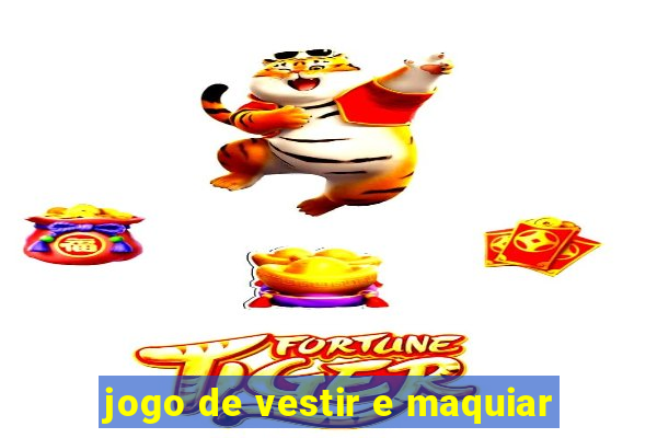 jogo de vestir e maquiar