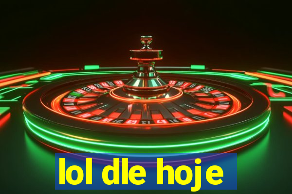 lol dle hoje