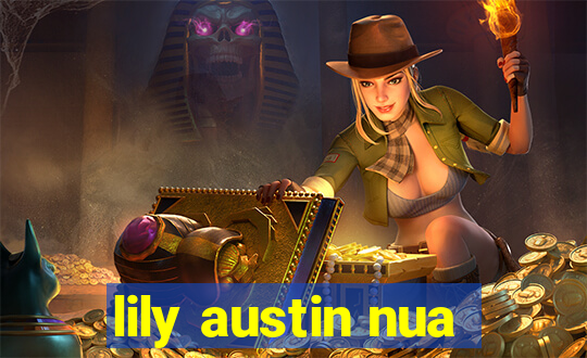 lily austin nua