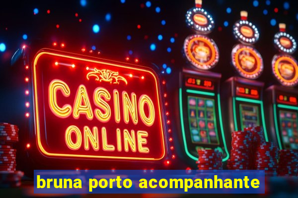 bruna porto acompanhante