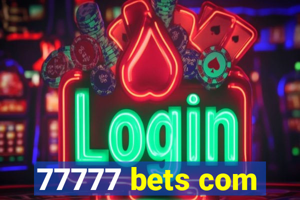 77777 bets com