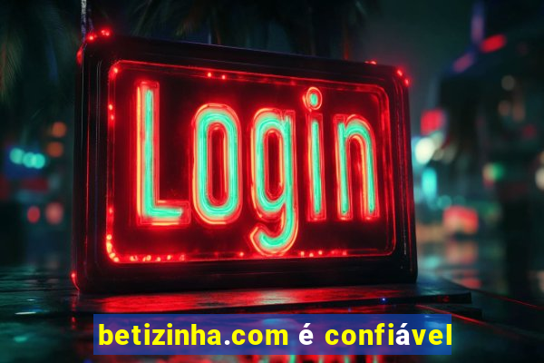 betizinha.com é confiável