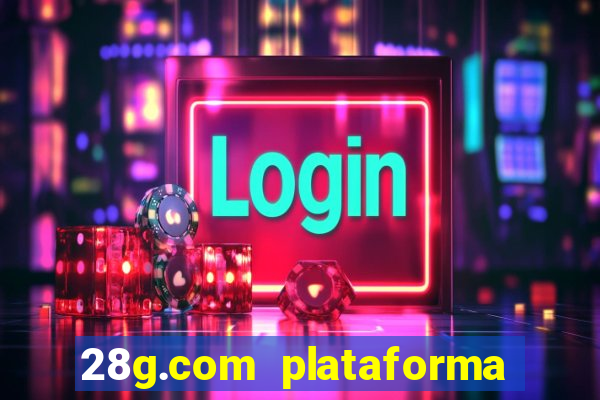 28g.com plataforma de jogos