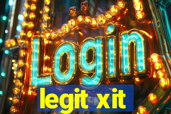 legit xit