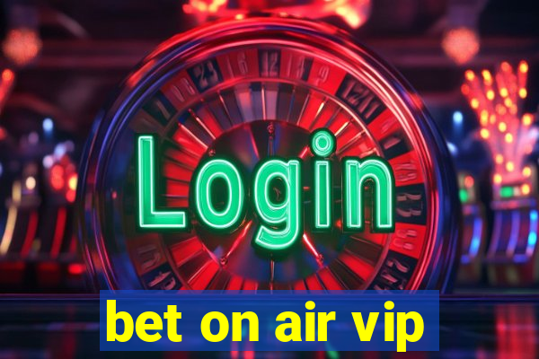 bet on air vip
