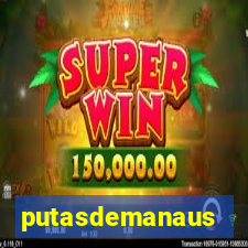 putasdemanaus