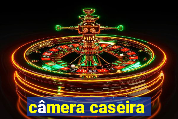câmera caseira